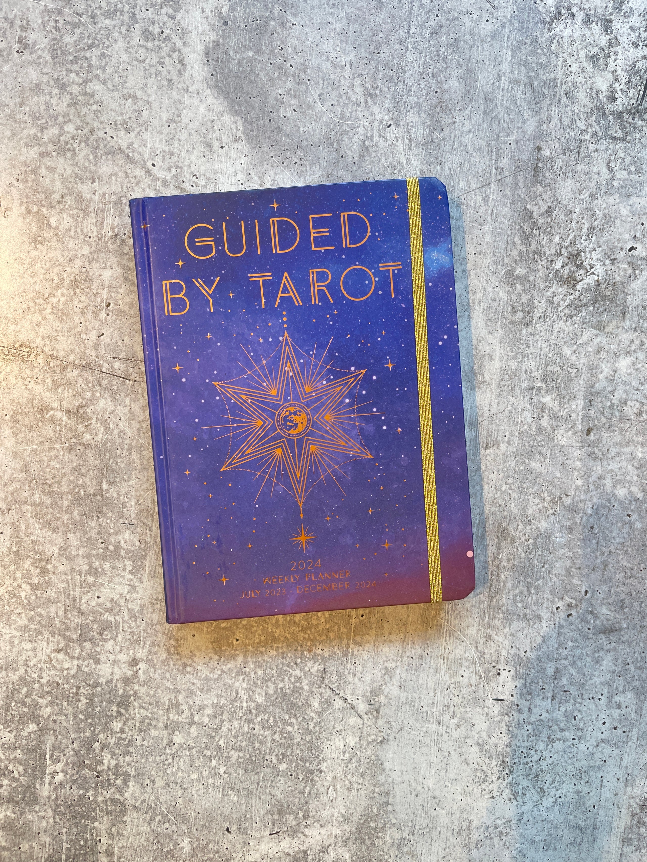 Guided By Tarot: 2024 Weekly Planner July 2023- February 2024